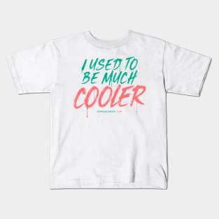 I Used To Be Much Cooler Kids T-Shirt